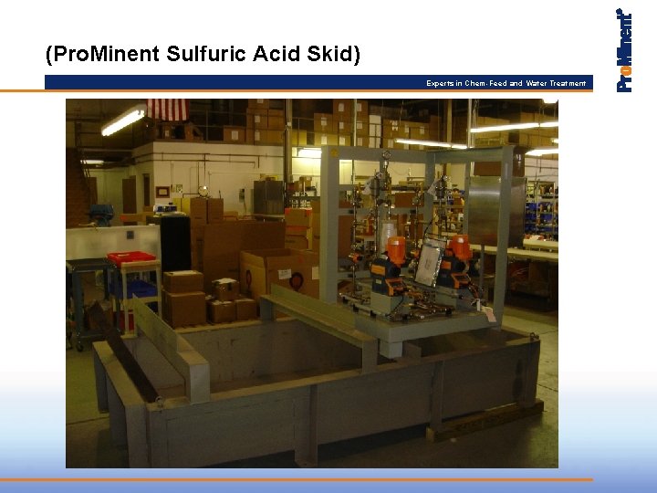 (Pro. Minent Sulfuric Acid Skid) Experts in Chem-Feed and Water Treatment 