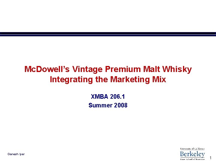 Mc. Dowell’s Vintage Premium Malt Whisky Integrating the Marketing Mix XMBA 206. 1 Summer