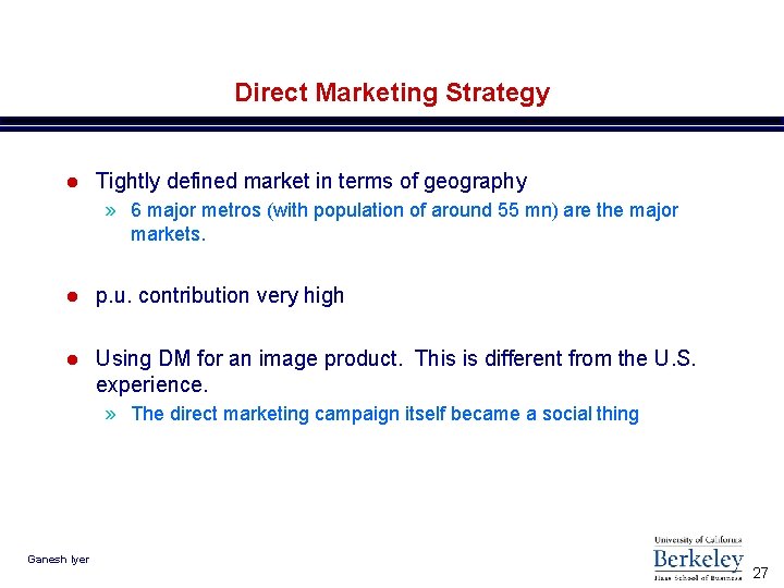 Direct Marketing Strategy l Tightly defined market in terms of geography » 6 major