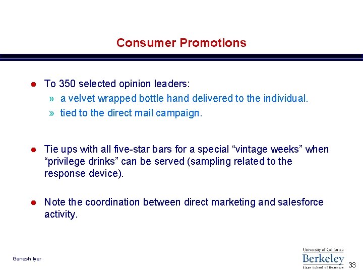 Consumer Promotions l To 350 selected opinion leaders: » a velvet wrapped bottle hand