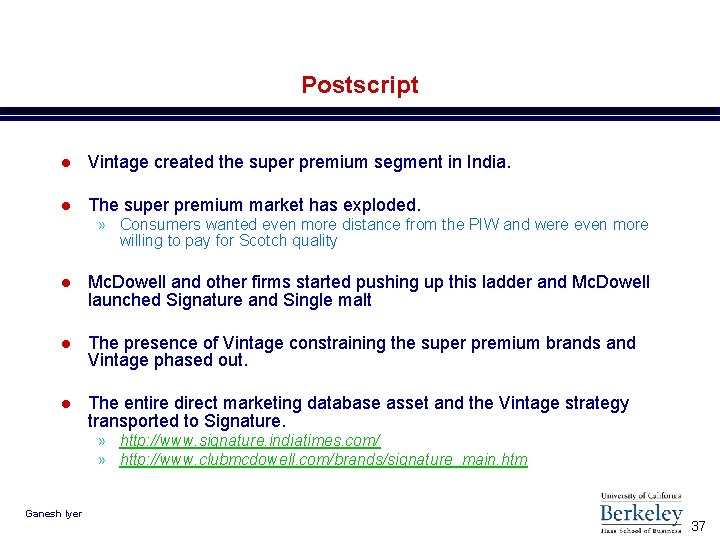 Postscript l Vintage created the super premium segment in India. l The super premium