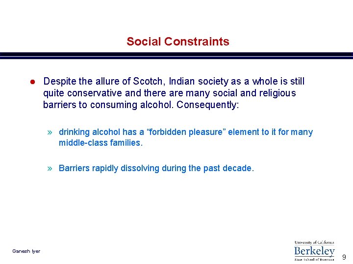 Social Constraints l Despite the allure of Scotch, Indian society as a whole is