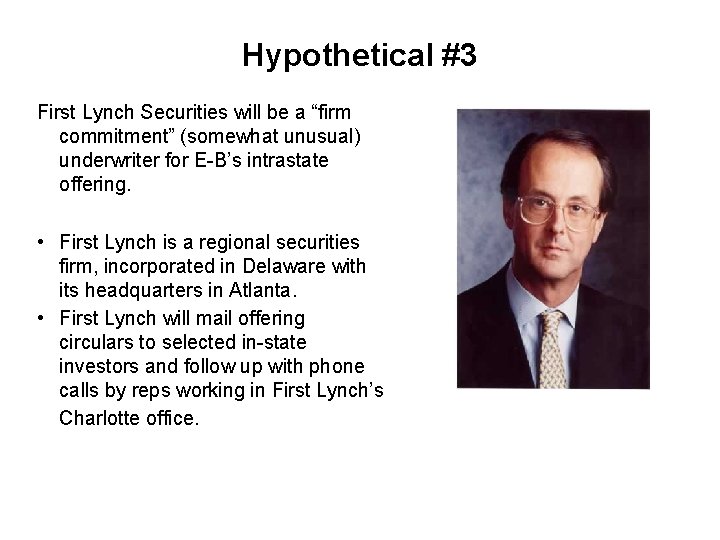 Hypothetical #3 First Lynch Securities will be a “firm commitment” (somewhat unusual) underwriter for
