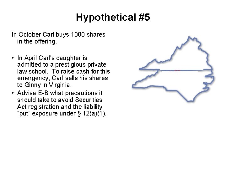 Hypothetical #5 In October Carl buys 1000 shares in the offering. • In April