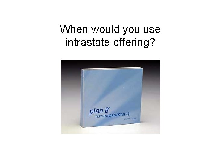When would you use intrastate offering? 