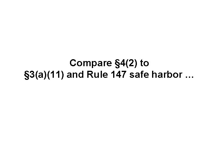 Compare § 4(2) to § 3(a)(11) and Rule 147 safe harbor … 