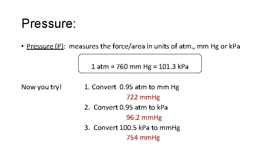 Pressure: • Pressure (P): measures the force/area in units of atm. , mm Hg