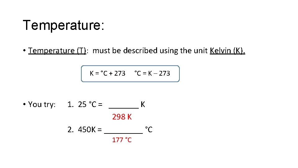 Temperature: • Temperature (T): must be described using the unit Kelvin (K). K =