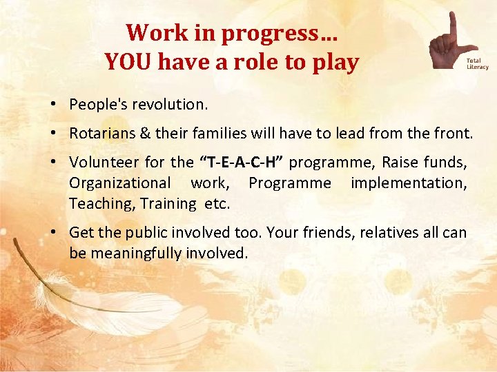 Work in progress… YOU have a role to play • People's revolution. • Rotarians