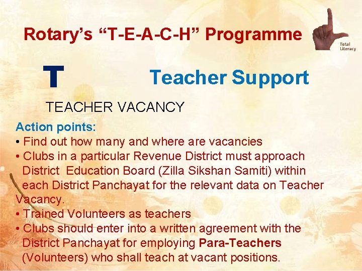 Rotary’s “T-E-A-C-H” Programme T Teacher Support TEACHER VACANCY Action points: • Find out how