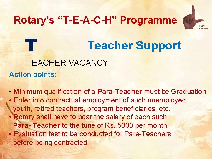 Rotary’s “T-E-A-C-H” Programme T Teacher Support TEACHER VACANCY Action points: • Minimum qualification of