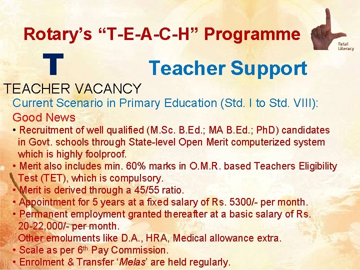 Rotary’s “T-E-A-C-H” Programme T Teacher Support TEACHER VACANCY Current Scenario in Primary Education (Std.