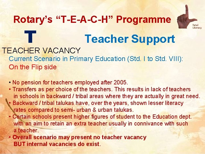 Rotary’s “T-E-A-C-H” Programme T Teacher Support TEACHER VACANCY Current Scenario in Primary Education (Std.