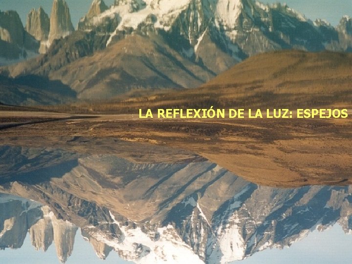 LA REFLEXIÓN DE LA LUZ: ESPEJOS 