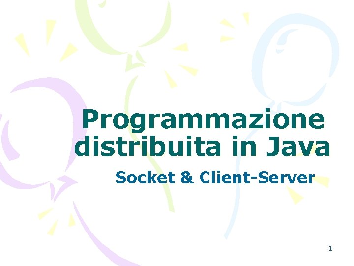 Programmazione distribuita in Java Socket & Client-Server 1 