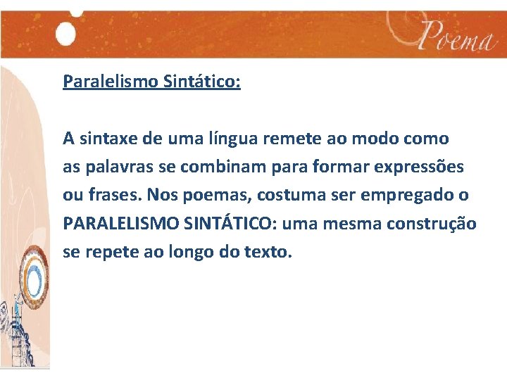 Paralelismo Sintático: A sintaxe de uma língua remete ao modo como as palavras se