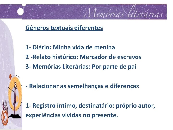 Gêneros textuais diferentes 1 - Diário: Minha vida de menina 2 -Relato histórico: Mercador