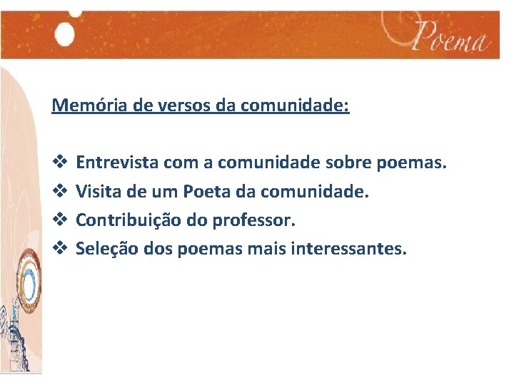 Memória de versos da comunidade: v Entrevista comunidade sobre poemas. v Visita de um