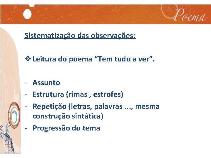 Sistematização das observações: v Leitura do poema “Tem tudo a ver”. - Assunto -