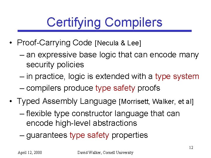 Certifying Compilers • Proof-Carrying Code [Necula & Lee] – an expressive base logic that