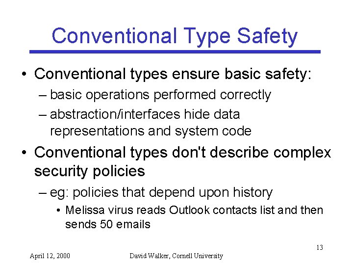 Conventional Type Safety • Conventional types ensure basic safety: – basic operations performed correctly