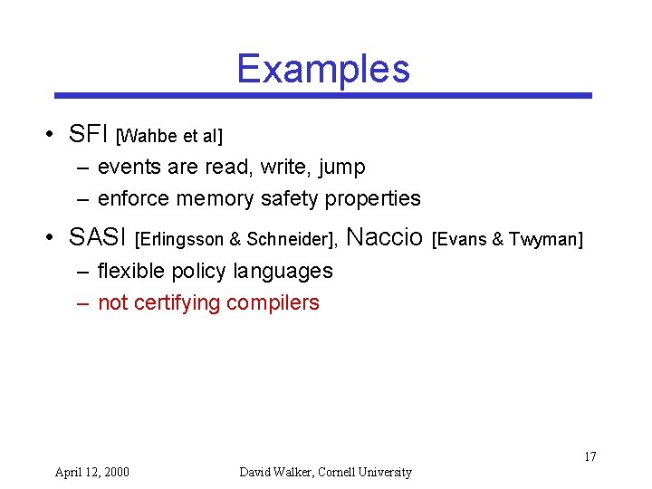 Examples • SFI [Wahbe et al] – events are read, write, jump – enforce