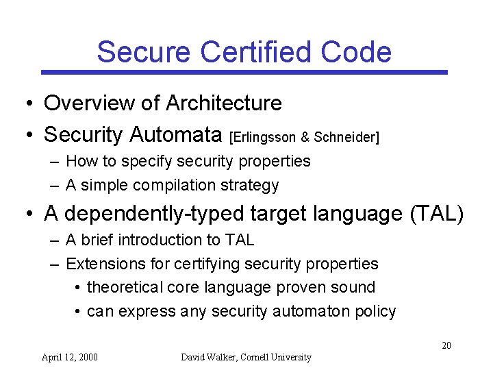 Secure Certified Code • Overview of Architecture • Security Automata [Erlingsson & Schneider] –