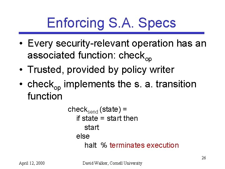 Enforcing S. A. Specs • Every security-relevant operation has an associated function: checkop •