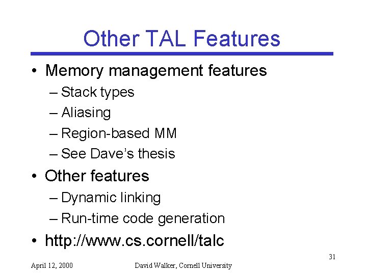 Other TAL Features • Memory management features – Stack types – Aliasing – Region-based