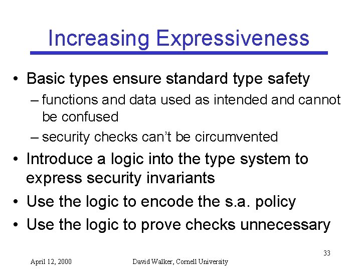 Increasing Expressiveness • Basic types ensure standard type safety – functions and data used