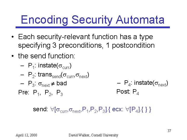 Encoding Security Automata • Each security-relevant function has a type specifying 3 preconditions, 1
