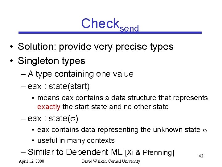 Checksend • Solution: provide very precise types • Singleton types – A type containing