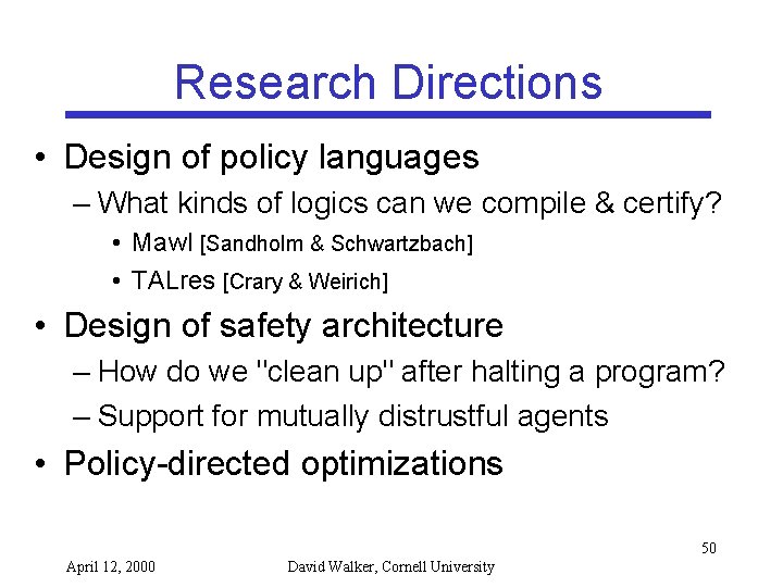 Research Directions • Design of policy languages – What kinds of logics can we