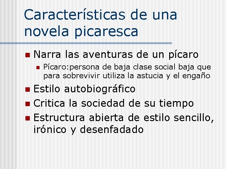 Características de una novela picaresca n Narra las aventuras de un pícaro n Pícaro:
