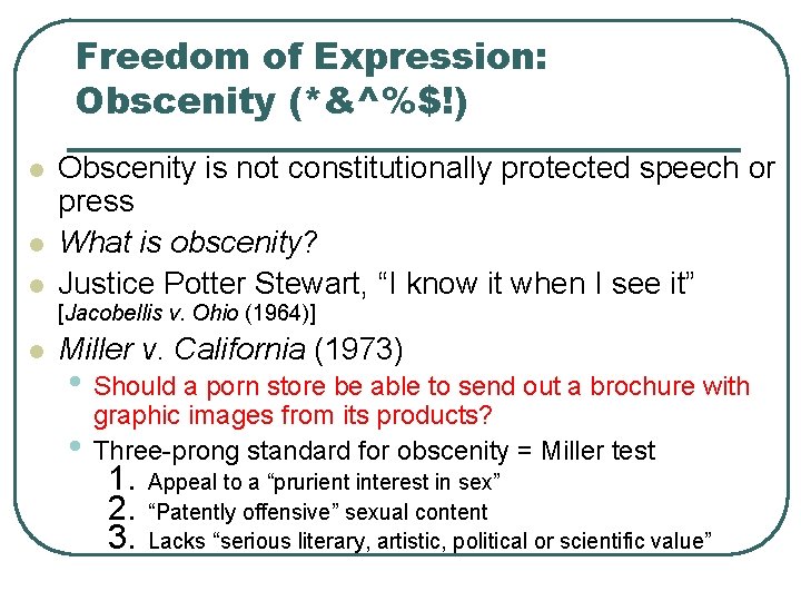 Freedom of Expression: Obscenity (*&^%$!) l l l Obscenity is not constitutionally protected speech