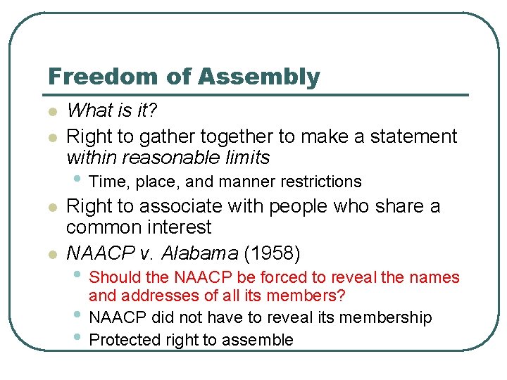 Freedom of Assembly l l What is it? Right to gather together to make