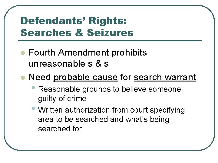 Defendants’ Rights: Searches & Seizures l l Fourth Amendment prohibits unreasonable s & s