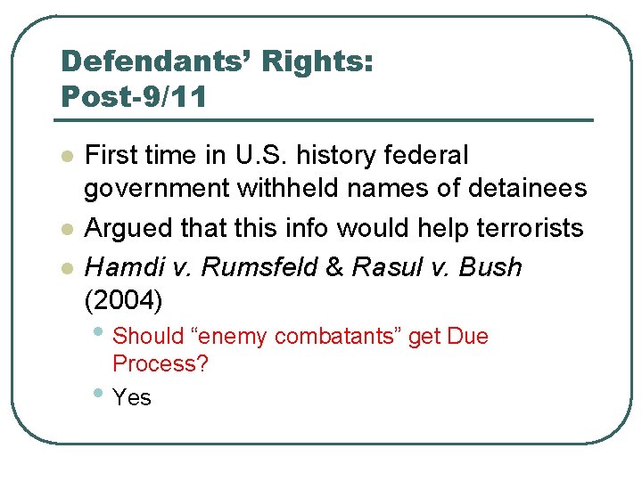 Defendants’ Rights: Post-9/11 l l l First time in U. S. history federal government