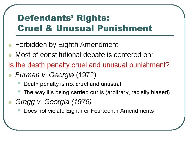 Defendants’ Rights: Cruel & Unusual Punishment Forbidden by Eighth Amendment l Most of constitutional