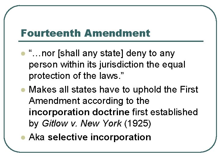Fourteenth Amendment l l l “…nor [shall any state] deny to any person within