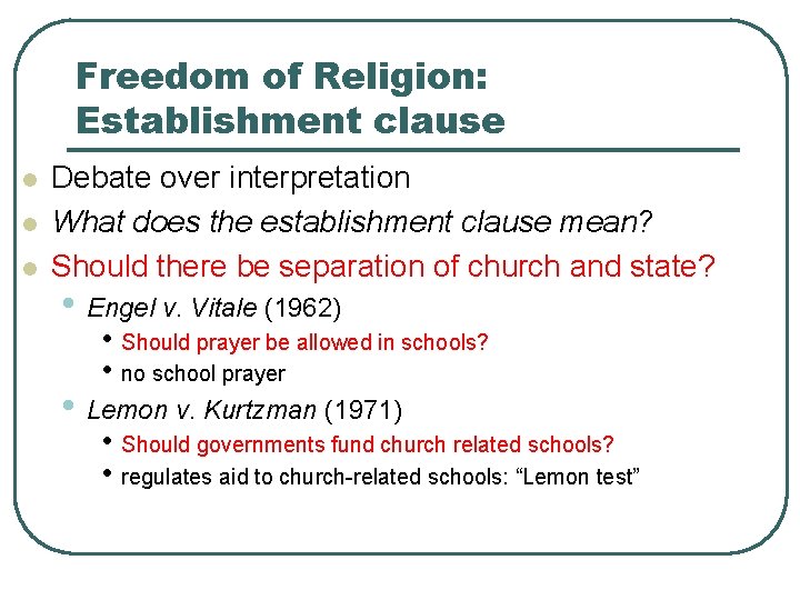 Freedom of Religion: Establishment clause l l l Debate over interpretation What does the