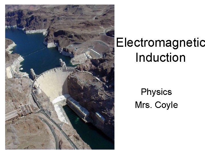 Electromagnetic Induction Physics Mrs. Coyle 