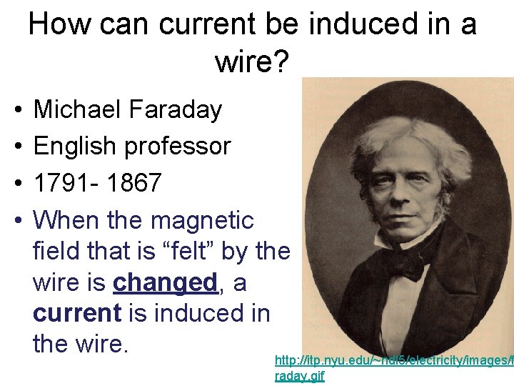 How can current be induced in a wire? • • Michael Faraday English professor