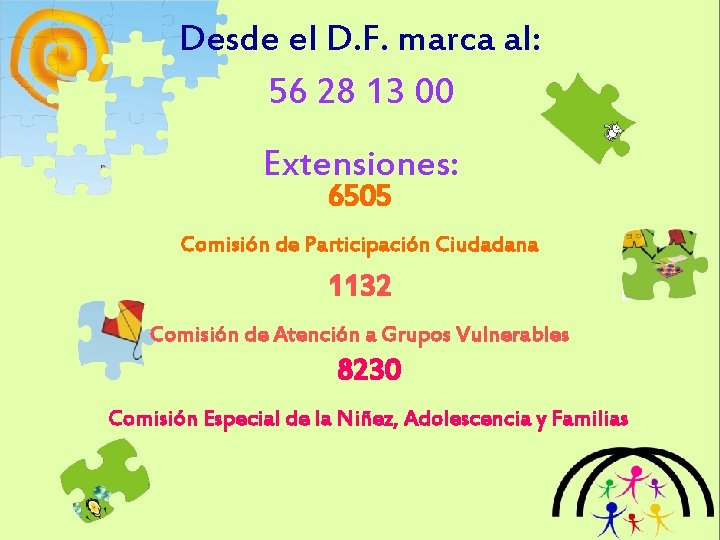 Desde el D. F. marca al: 56 28 13 00 Extensiones: 6505 Comisión de