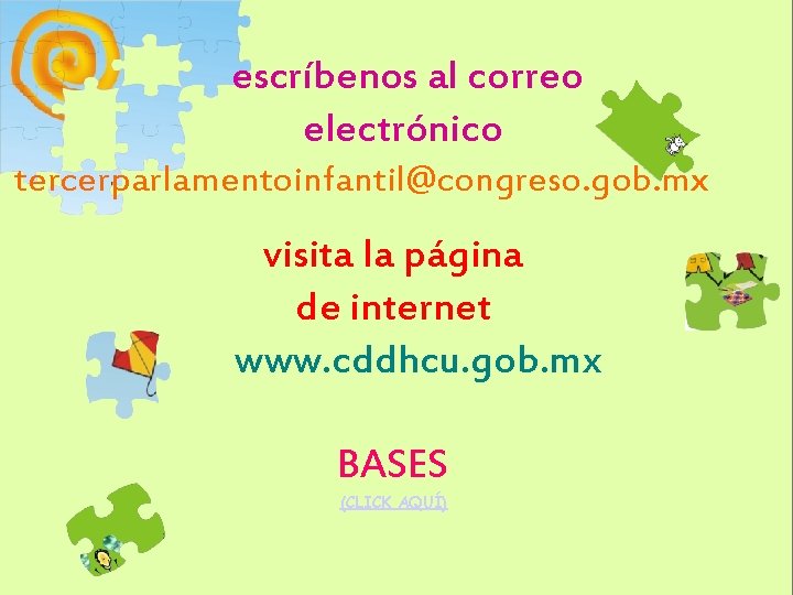 escríbenos al correo electrónico tercerparlamentoinfantil@congreso. gob. mx visita la página de internet www. cddhcu.
