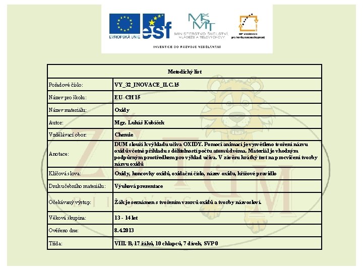 Metodický list Pořadové číslo: VY_32_INOVACE_II. C. 15 Název pro školu: EU CH 15 Název