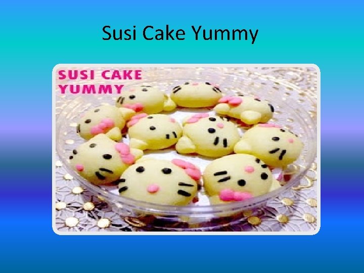 Susi Cake Yummy 