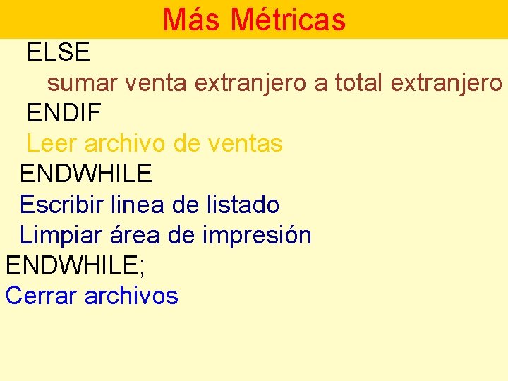 Más Métricas ELSE sumar venta extranjero a total extranjero ENDIF Leer archivo de ventas