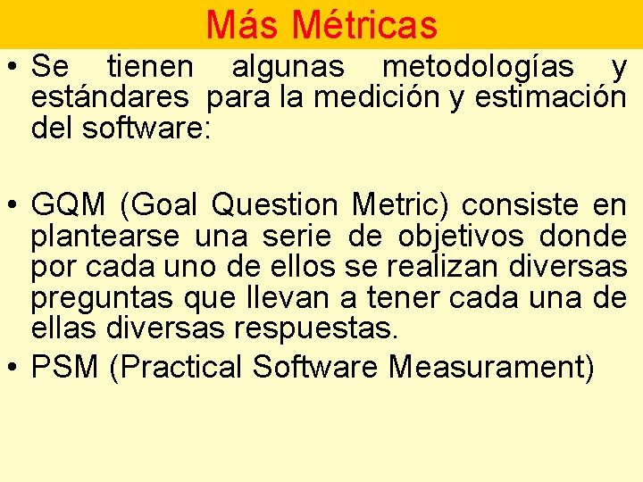 Más Métricas • Se tienen algunas metodologías y estándares para la medición y estimación