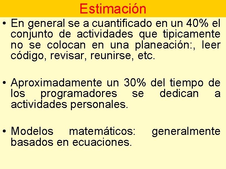 Estimación • En general se a cuantificado en un 40% el conjunto de actividades